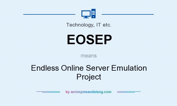 What does EOSEP mean? It stands for Endless Online Server Emulation Project