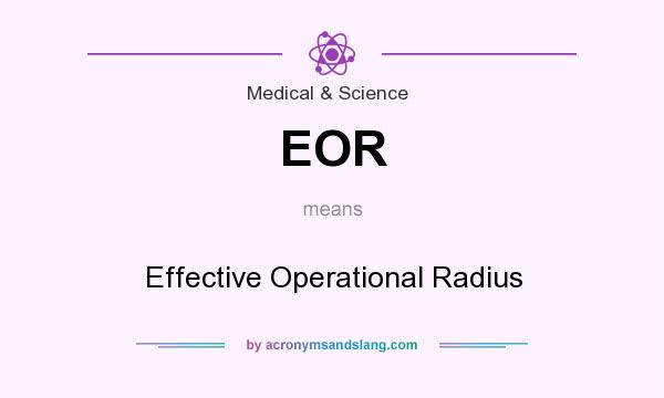 What does EOR mean? It stands for Effective Operational Radius