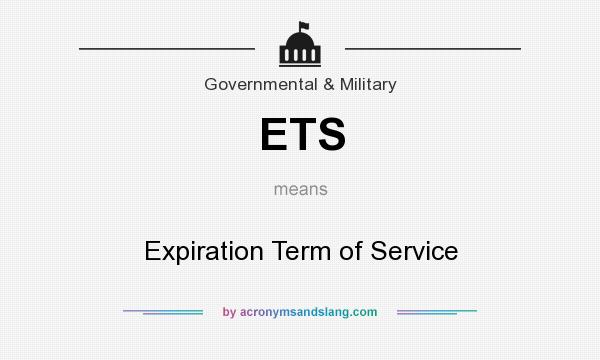 What does ETS mean? It stands for Expiration Term of Service