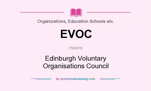 What does EVOC mean? It stands for Edinburgh Voluntary Organisations Council
