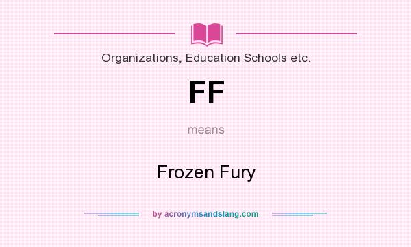 What does FF mean? It stands for Frozen Fury