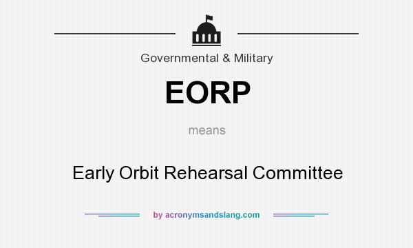 What does EORP mean? It stands for Early Orbit Rehearsal Committee