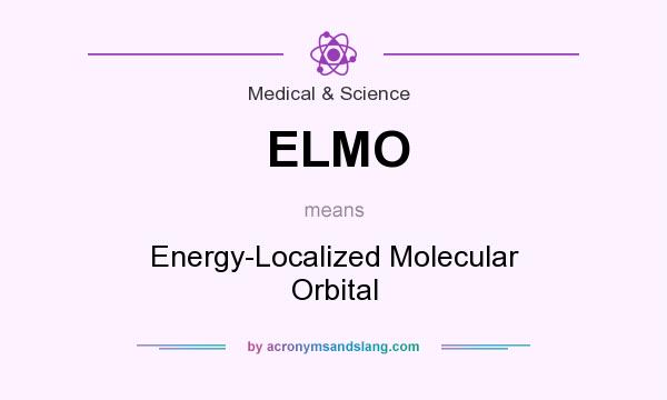 What does ELMO mean? It stands for Energy-Localized Molecular Orbital