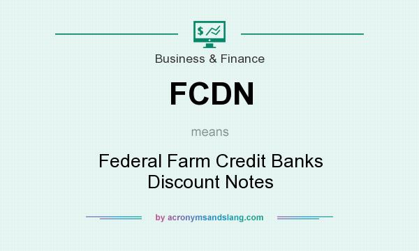 What does FCDN mean? It stands for Federal Farm Credit Banks Discount Notes