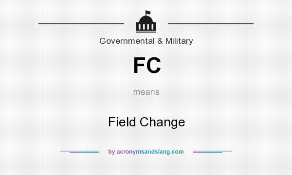 What does FC mean? It stands for Field Change