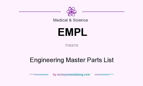 What does EMPL mean? It stands for Engineering Master Parts List
