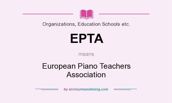 What does EPTA mean? It stands for European Piano Teachers Association