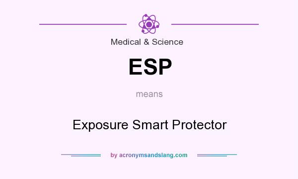 What does ESP mean? It stands for Exposure Smart Protector