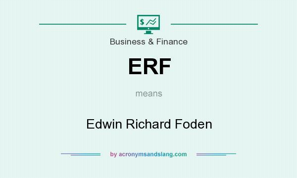 What does ERF mean? It stands for Edwin Richard Foden
