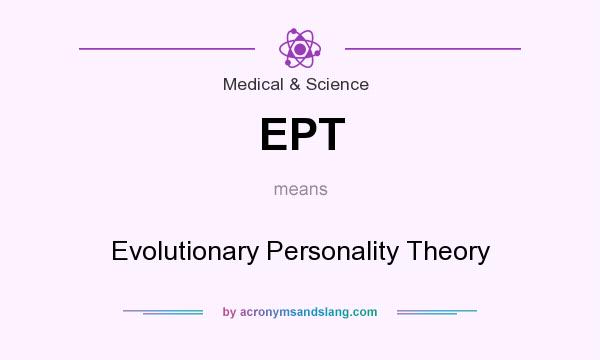 What does EPT mean? It stands for Evolutionary Personality Theory