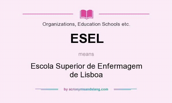 What does ESEL mean? It stands for Escola Superior de Enfermagem de Lisboa