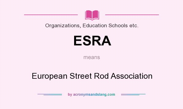 What does ESRA mean? It stands for European Street Rod Association