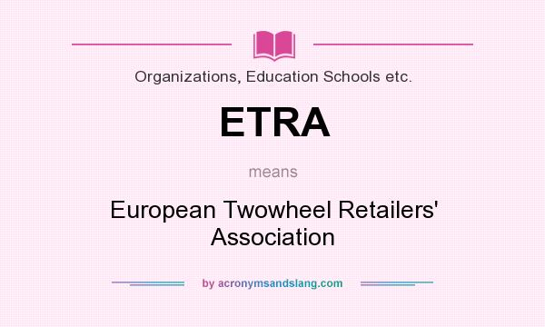 What does ETRA mean? It stands for European Twowheel Retailers` Association