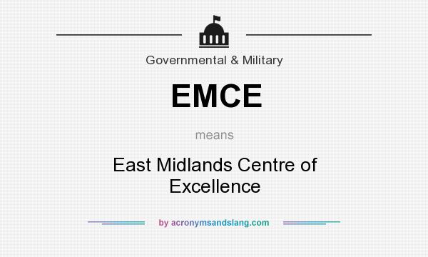What does EMCE mean? It stands for East Midlands Centre of Excellence