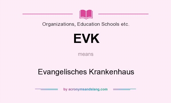 What does EVK mean? It stands for Evangelisches Krankenhaus