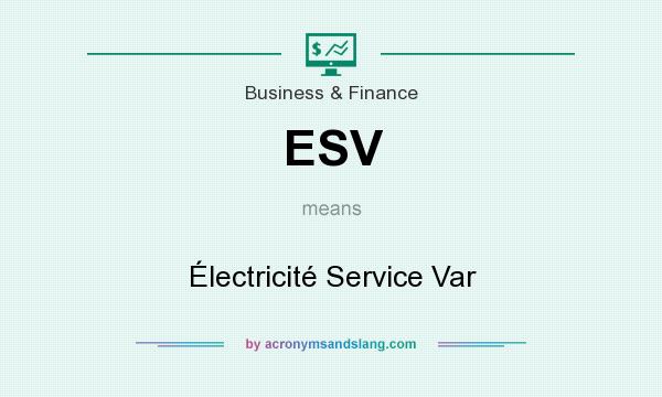 What does ESV mean? It stands for Électricité Service Var
