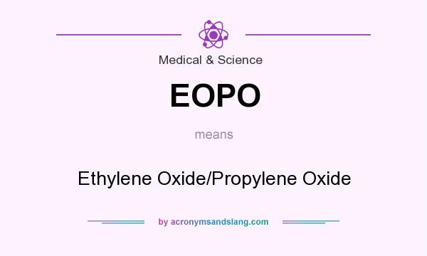 What does EOPO mean? It stands for Ethylene Oxide/Propylene Oxide
