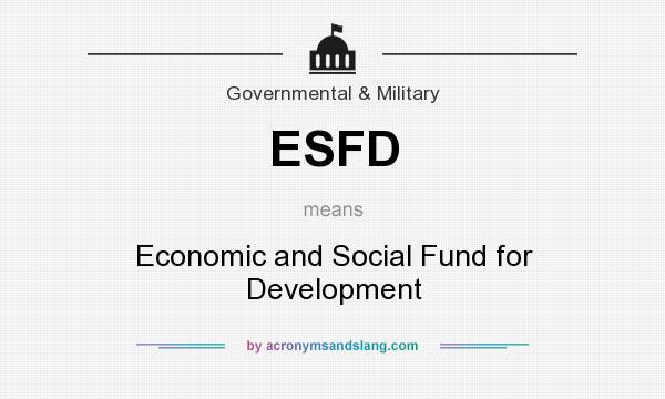 What does ESFD mean? It stands for Economic and Social Fund for Development