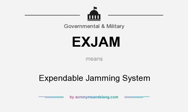 What does EXJAM mean? It stands for Expendable Jamming System