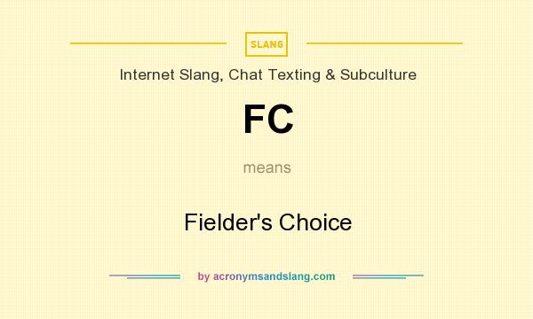 What does FC mean? It stands for Fielder`s Choice