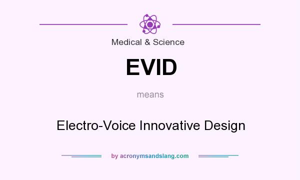 What does EVID mean? It stands for Electro-Voice Innovative Design