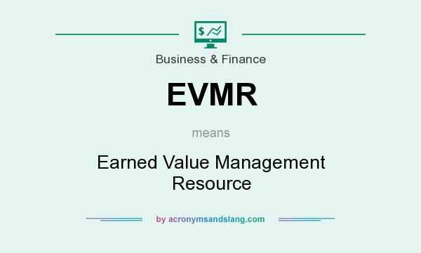 What does EVMR mean? It stands for Earned Value Management Resource