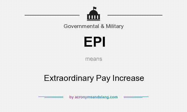 What does EPI mean? It stands for Extraordinary Pay Increase