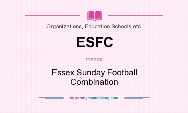 What does ESFC mean? It stands for Essex Sunday Football Combination