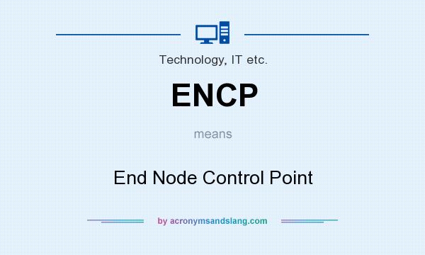 What does ENCP mean? It stands for End Node Control Point