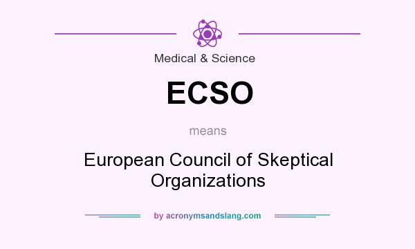 What does ECSO mean? It stands for European Council of Skeptical Organizations