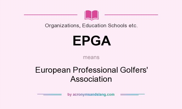 What does EPGA mean? It stands for European Professional Golfers` Association