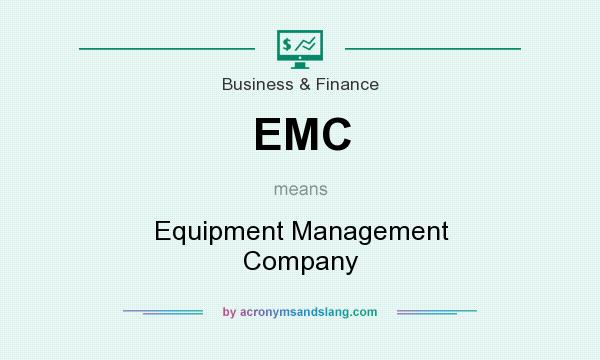 What does EMC mean? It stands for Equipment Management Company