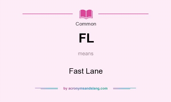 What does FL mean? It stands for Fast Lane