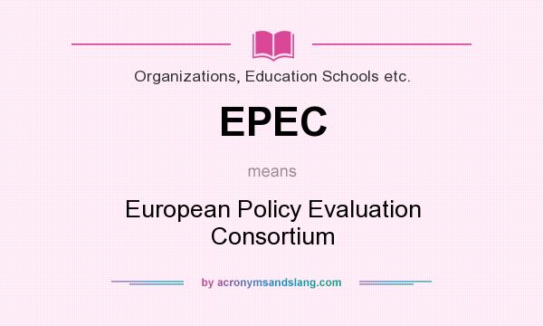 What does EPEC mean? It stands for European Policy Evaluation Consortium