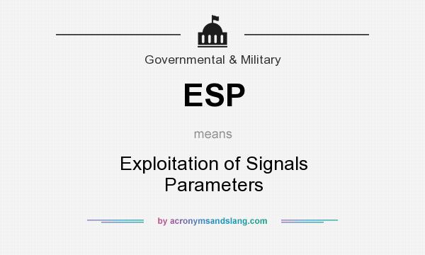 What does ESP mean? It stands for Exploitation of Signals Parameters