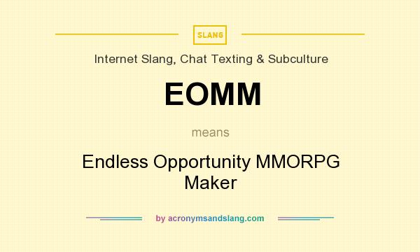 What does EOMM mean? It stands for Endless Opportunity MMORPG Maker
