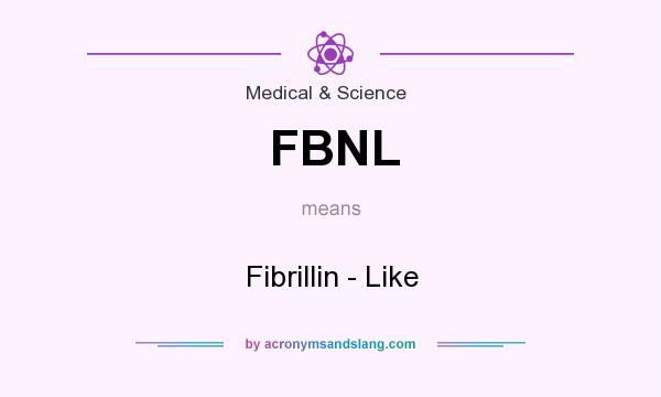 What does FBNL mean? It stands for Fibrillin - Like