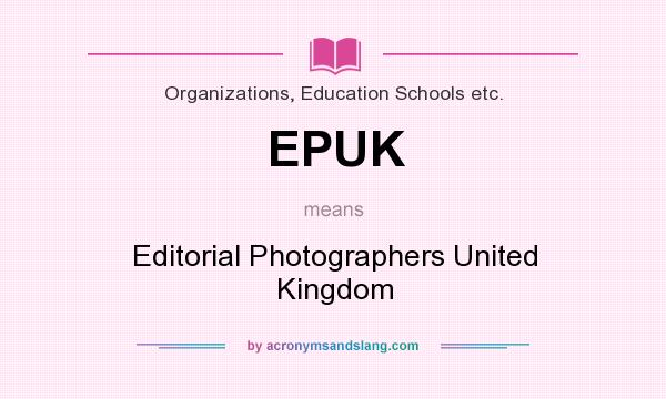 What does EPUK mean? It stands for Editorial Photographers United Kingdom