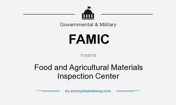 What does FAMIC mean? It stands for Food and Agricultural Materials Inspection Center
