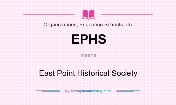 What does EPHS mean? It stands for East Point Historical Society