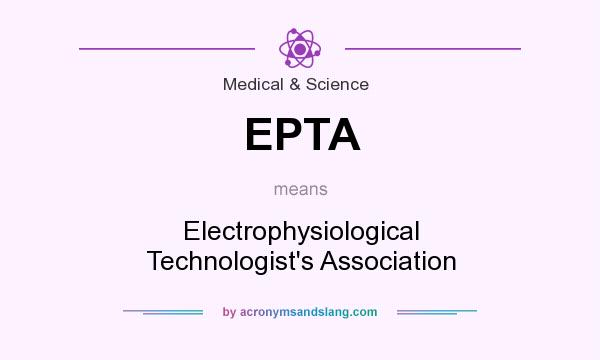 What does EPTA mean? It stands for Electrophysiological Technologist`s Association