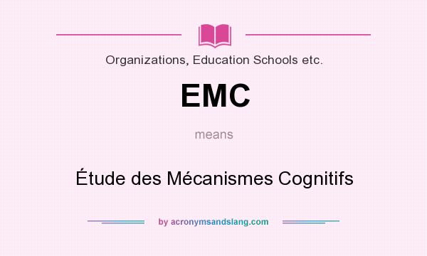 What does EMC mean? It stands for Étude des Mécanismes Cognitifs