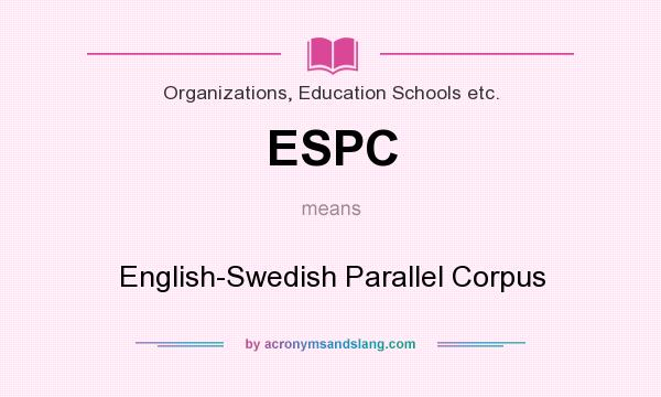 What does ESPC mean? It stands for English-Swedish Parallel Corpus