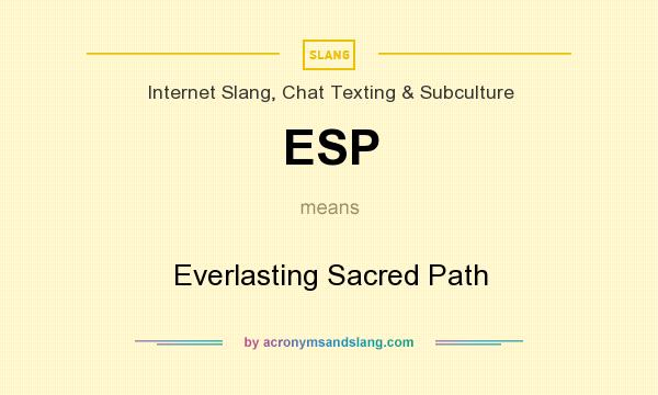 What does ESP mean? It stands for Everlasting Sacred Path