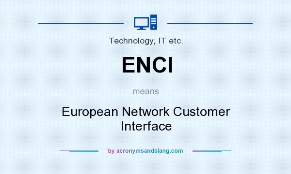 What does ENCI mean? It stands for European Network Customer Interface