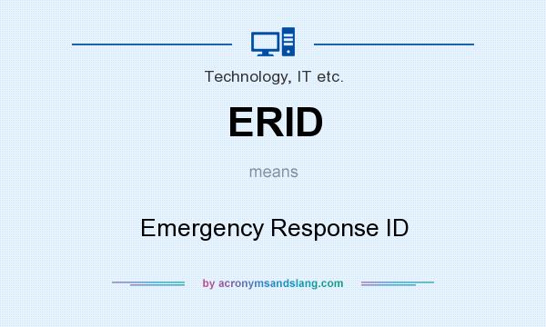 What does ERID mean? It stands for Emergency Response ID