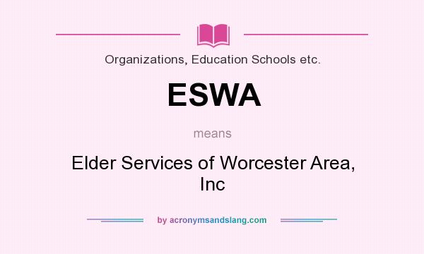 What does ESWA mean? It stands for Elder Services of Worcester Area, Inc