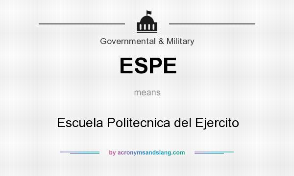 What does ESPE mean? It stands for Escuela Politecnica del Ejercito