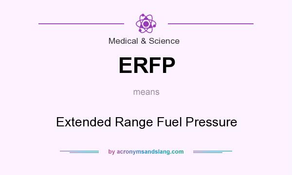 What does ERFP mean? It stands for Extended Range Fuel Pressure