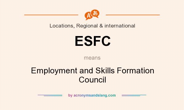 What does ESFC mean? It stands for Employment and Skills Formation Council